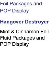 Foil Packages and POP Display Hangover Destroyer Mint & Cinnamon Foil Fluid Packages and POP Display 