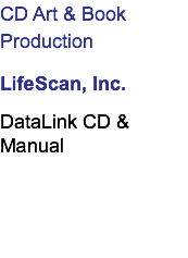 CD Art & Book Production LifeScan, Inc. DataLink CD & Manual