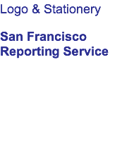 Logo & Stationery San Francisco  Reporting Service 